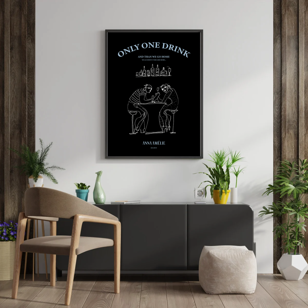 “ONLY ONE DRINK” - POSTER
