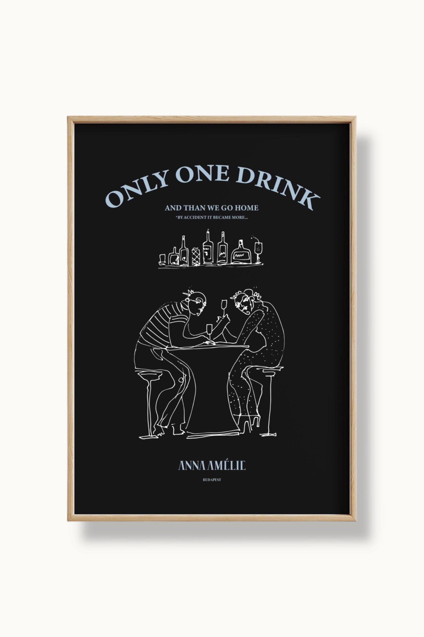 “ONLY ONE DRINK” - POSTER